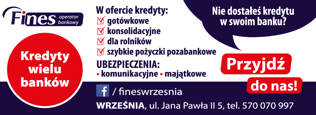 Fines Operator Bankowy Września- KREDYTY WIELU BANKÓW, UBEZPIECZENIA