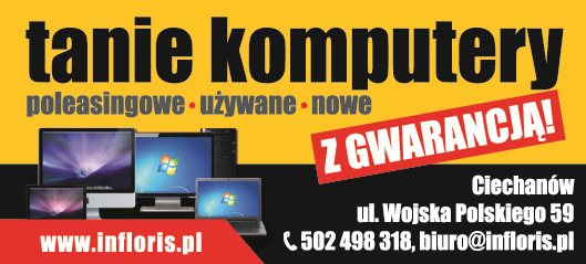 Infloris Mariusz Felba Ciechanów Tanie Komputery / Poleasingowe / Używane / Nowe / z Gwarancją!