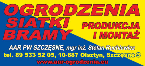 AAR Szczęsne mgr inż. Stefan Ruchlewicz Olsztyn- OGRODZENIA, SIATKI, BRAMY - PRODUKCJA I MONTAŻ 