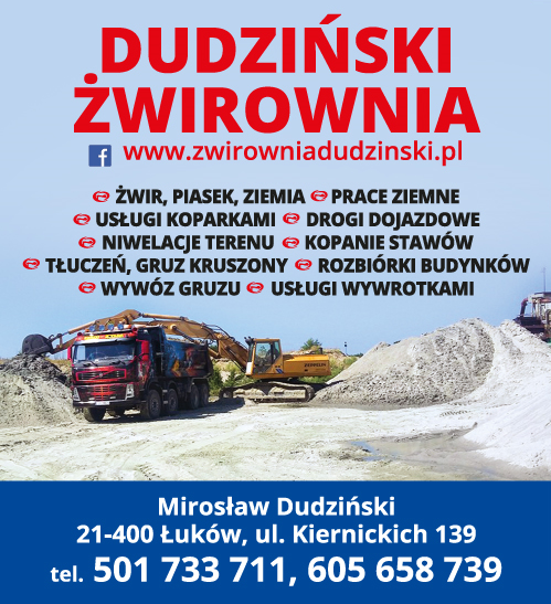 ŻWIROWNIA Dudziński Mirosław Łuków Żwir / Piasek / Ziemia / Prace Ziemne / Usługi Koparkami