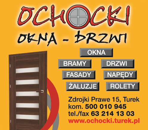 OCHOCKI OKNA - DRZWI Turek Okna / Bramy / Drzwi / Fasady / Napędy / Żaluzje / Rolety