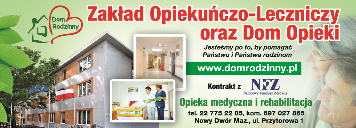 ZAKŁAD OPIEKUŃCZO-LECZNICZY „DOM RODZINNY” Nowy Dwór Mazowiecki Opieka Medyczna i Rehabilitacja