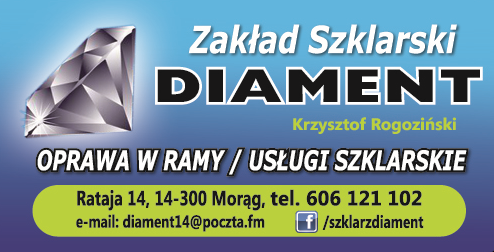 Zakład Szklarski "DIAMENT" Krzysztof Rogoziński Morąg Oprawa w Ramy / Usługi Szklarskie