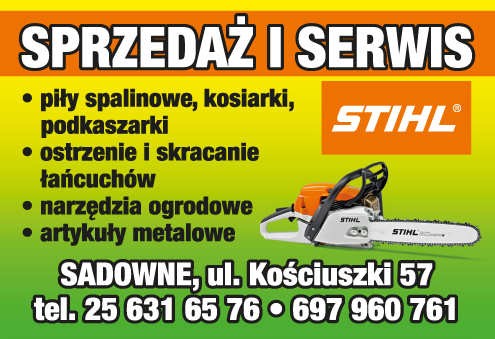 SPRZEDAŻ I SERWIS STIHL® Sadowne Piły Spalinowe / Kosiarki / Podkaszarki / Narzędzia Ogrodowe