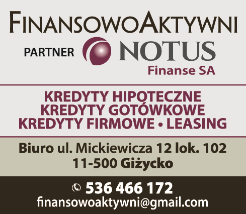 FINANSOWO AKTYWNI Partner Notus Finanse SA Giżycko Kredyty Hipoteczne / Gotówkowe / Firmowe