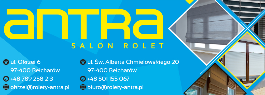 ANTRA Salon Rolet Bełchatów Rolety / Plisy / Żaluzje / Moskitiery / Markizy / Refleksole / Pergole