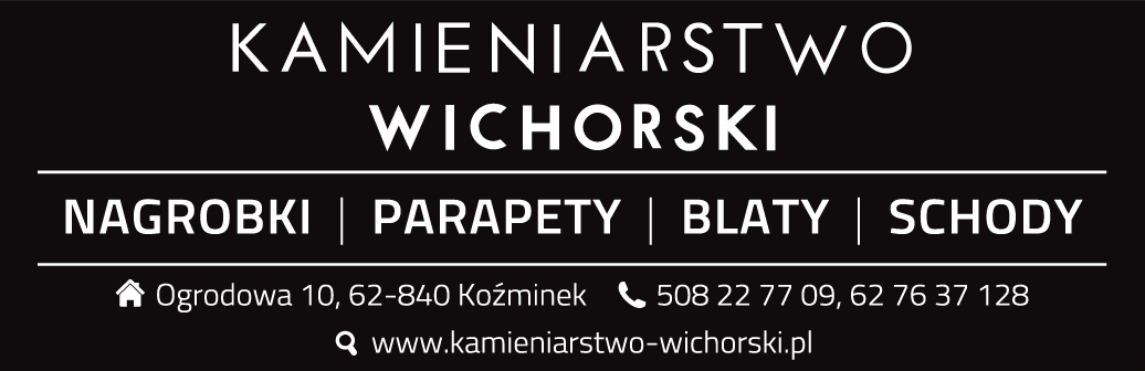 KAMIENIARSTWO WICHORSKI Koźminek Nagrobki / Parapety / Blaty / Schody