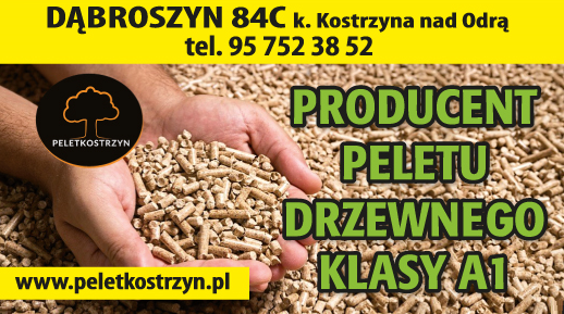 PELET KOSTRZYN Dąbroszyn Producent Peletu Drzewnego Klasy A1