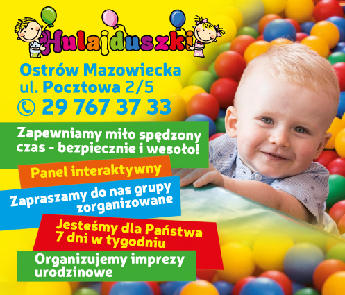 HULAJDUSZKI Sala Zabaw Ostrów Mazowiecka Zapewniamy Miło Spędzony Czas - Bezpiecznie i Wesoło!