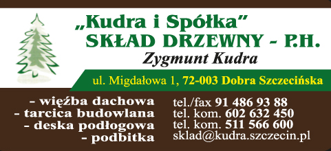 "KUDRA I SPÓŁKA" SKŁAD DRZEWNY - P.H. Dobra Szczecińska Więźba Dachowa / Tarcica Budowlana 