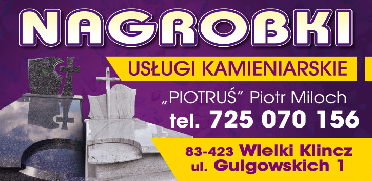 "PIOTRUŚ" Usługi Kamieniarskie Piotr Miloch Wielki Klincz Nagrobki