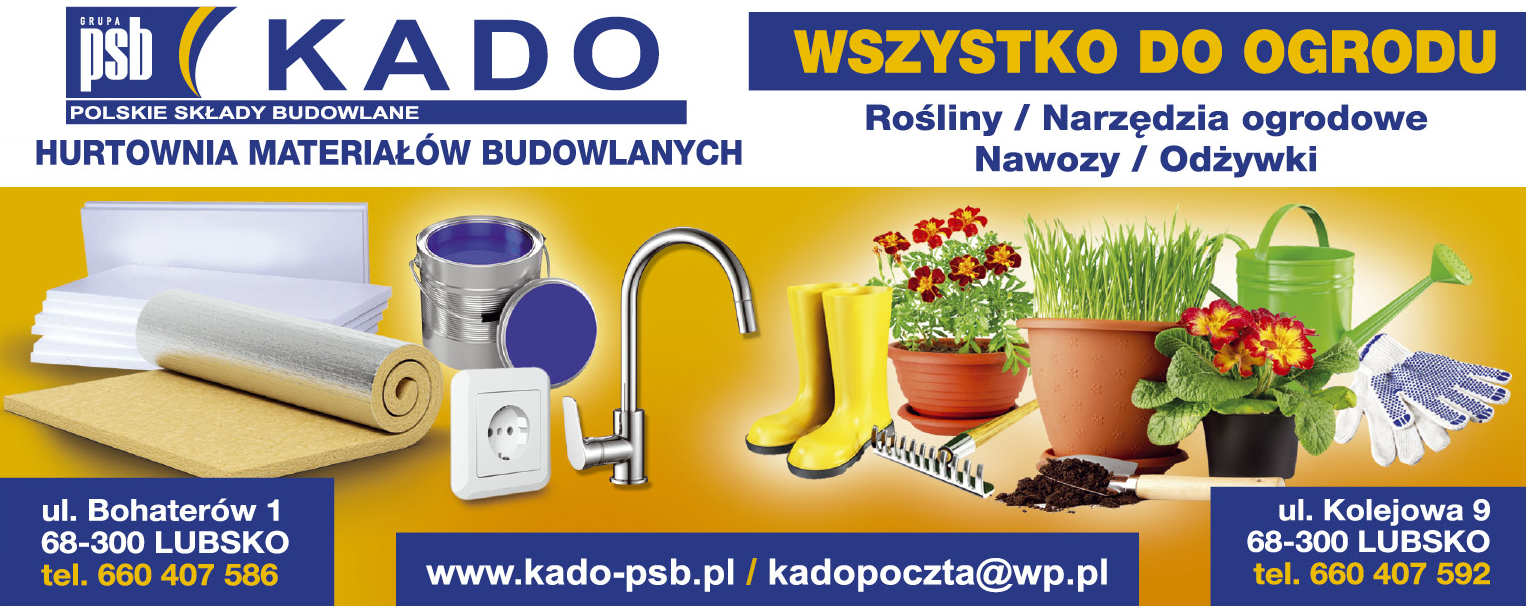 PSB KADO Lubsko Hurtownia Materiałów Budowlanych / Rośliny / Narzędzia Ogrodowe / Nawozy / Odżywki