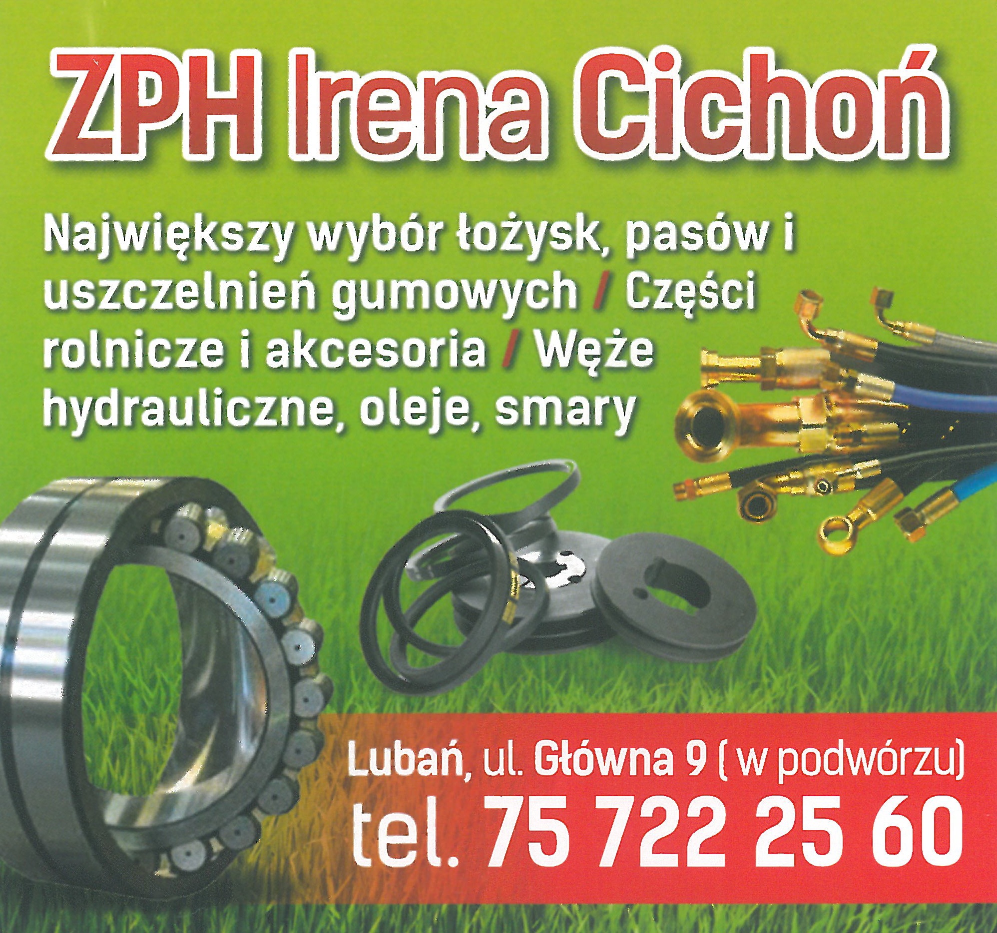 Zakład produkcyjno-handlowy Irena Cichoń Lubań oferuje łożyska,pasy,węże hydrauliczne, oleje i smary