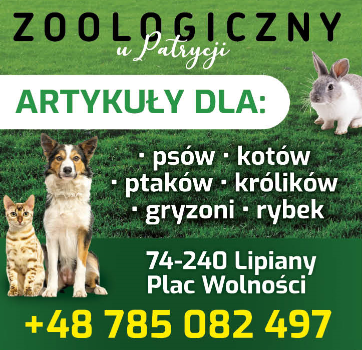 Zoologiczny u Patrycji Lipiany Art. dla Psów / Kotów / Ptaków / Królików / Gryzoni / Rybek
