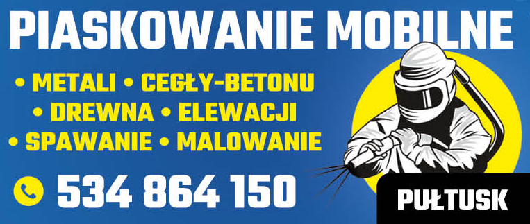 PIASKOWANIE MOBILNE Pułtusk Metali / Cegły-Betonu / Drewna / Elewacji / Spawanie / Malowanie