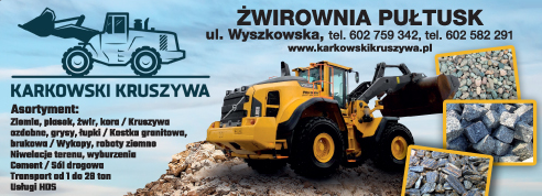KARKOWSKI KRUSZYWA Pułtusk  Ziemia / Piasek / Kruszywa Ozdobne / Kostka Granitowa / Usługi HDS